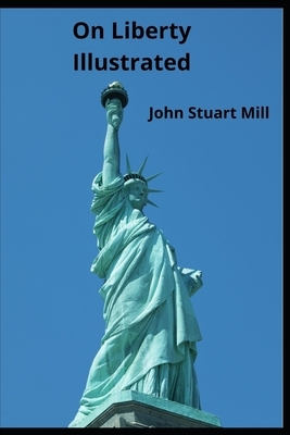 On Liberty Illustrated by John Stuart Mill