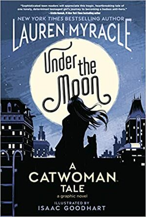 Under the Moon - Eine Catwoman-Geschichte : Graphic Novel by Lauren Myracle