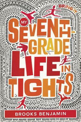 My Seventh-Grade Life in Tights by Brooks Benjamin