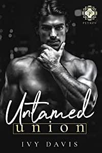Untamed Union: An Arranged Marriage Mafia Romance by Ivy Davis