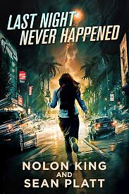 Last Night Never Happened  by Nolon King, Sean Platt