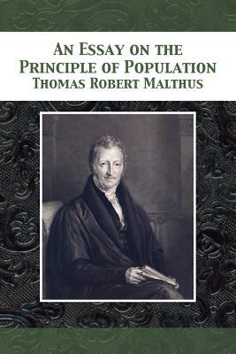 An Essay on the Principle of Population by Thomas Robert Malthus