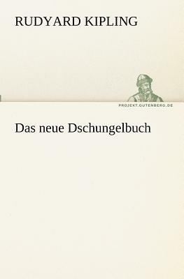 Das Neue Dschungelbuch by Rudyard Kipling