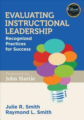 Evaluating Instructional Leadership: Recognized Practices for Success by Julie Rae Smith, Raymond L. Smith