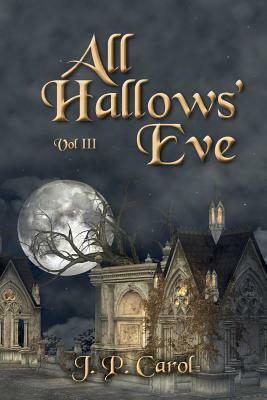 All Hallows' Eve: Return to Hampton by J. P. Carol