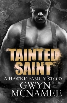 Tainted Saint: (A Hawke Family Story) by Gwyn McNamee