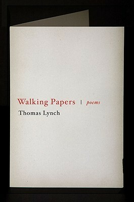 Walking Papers: Poems by Thomas Lynch