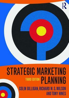 Strategic Marketing Planning by Tony Hines, Colin Gilligan, Richard M. S. Wilson