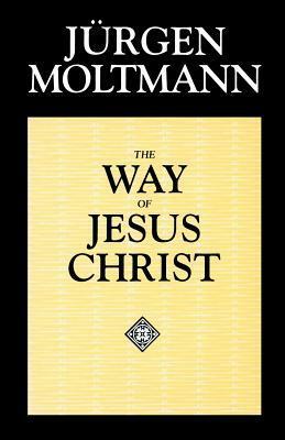 The Way of Jesus Christ by Jürgen Moltmann
