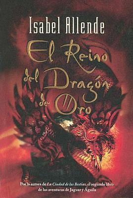 El Reino Del Dragon De Oro / Kingdom of the Golden Dragon by Isabel Allende, Isabel Allende
