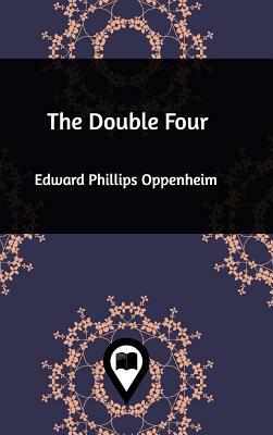 The Double Four by Edward Phillips Oppenheim