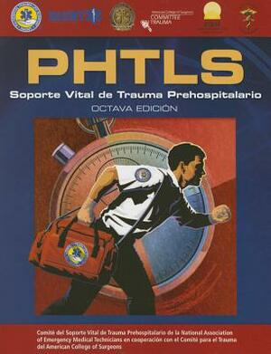 Phtls Spanish: Soporte Vital de Trauma Prehospitalario: Octava Edicion by National Association of Emergency Medica