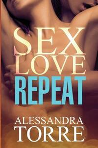 Sex Love Repeat by Alessandra Torre