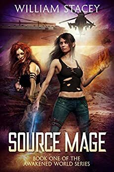 Source Mage (The Awakened World Book 1) by William Stacey