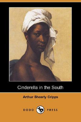 Cinderella in the South (Dodo Press) by Arthur Shearly Cripps