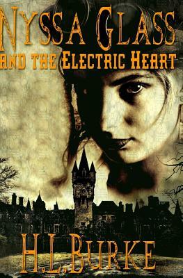 Nyssa Glass and the Electric Heart by H.L. Burke