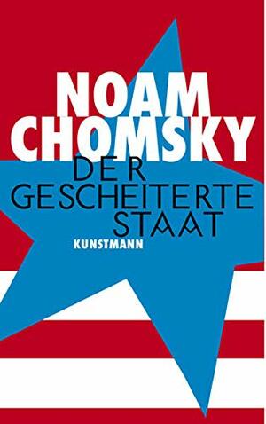 Der gescheiterte Staat by Noam Chomsky