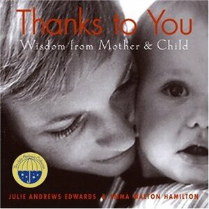 Thanks to You: Wisdom from Mother & Child by Emma Walton Hamilton, Julie Andrews Edwards