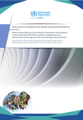 What Is the Evidence on the Methods, Frameworks and Indicators Used to Evaluate Health Literacy Policies, Programmes and Interventions at the Regional by Who Regional Office for Europe