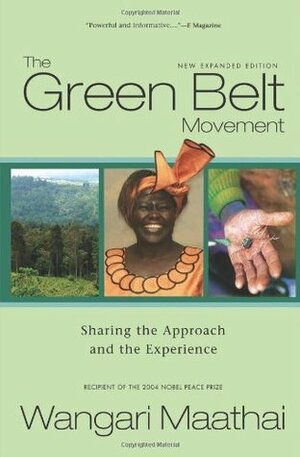 The Green Belt Movement: Sharing the Approach and the Experience by Wangari Maathai, Jason Bock