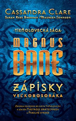 Magnus Bane: Zápisky veľkobosoráka by Cassandra Clare