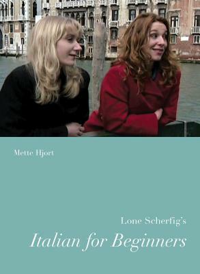 Lone Scherfig's Italian for Beginners by Mette Hjort