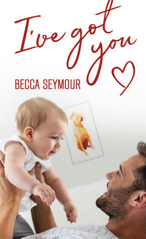 I've Got You by Becca Seymour