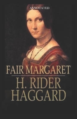 Fair Margaret Annotated by H. Rider Haggard