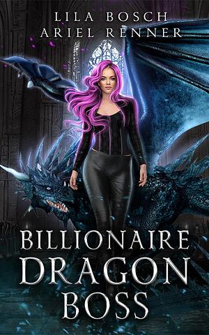 Billionaire Dragon Boss by Lila Bosch, Ariel Renner, Ariel Renner