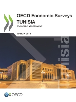 OECD Economic Surveys: Tunisia 2018 Economic Assessment by Oecd