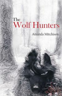 The Wolf Hunters by Amanda Mitchison