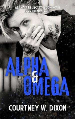 Alpha & Omega by Courtney W. Dixon