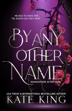 By Any Other Name by Kate King