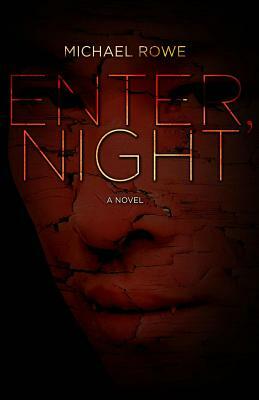 Enter, Night by Michael Rowe