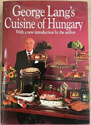 George Lang's Cuisine of Hungary by George Lang