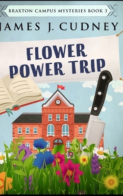 Flower Power Trip by James J. Cudney