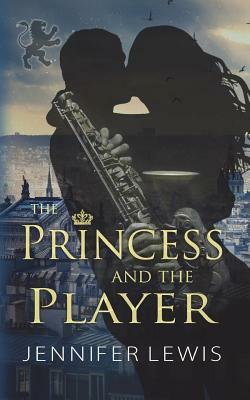 The Princess and the Player by Jennifer Lewis