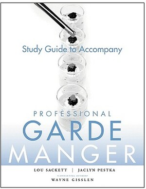 Study Guide to Accompany Professional Garde Manger: A Comprehensive Guide to Cold Food Preparation by Wayne Gisslen, Lou Sackett, Jaclyn Pestka