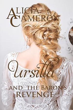 Ursilla and the Baron's Revenge by Alicia Cameron, Alicia Cameron