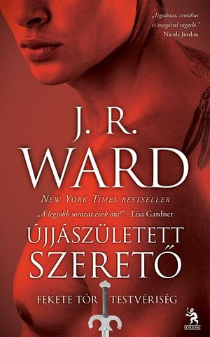 Újjászületett szerető by J.R. Ward