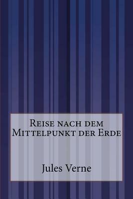 Reise nach dem Mittelpunkt der Erde by Jules Verne