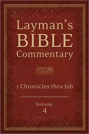 Layman's Bible Commentary Vol. 4: 1 Chronicles thru Job by Robert Deffinbaugh, Ralph Davis, Joe Guglielmo, Tremper Longman III