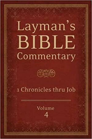 Layman's Bible Commentary Vol. 4: 1 Chronicles thru Job by Joe Guglielmo, Tremper Longman III, Robert Deffinbaugh, Ralph Davis