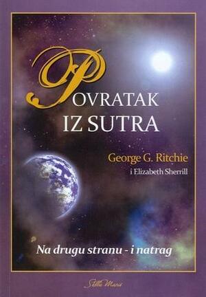 Povratak iz sutra: na drugu stranu - i natrag by Elizabeth Sherrill, George G. Ritchie