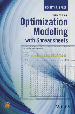 Optimization Modeling with Spreadsheets by Kenneth R. Baker