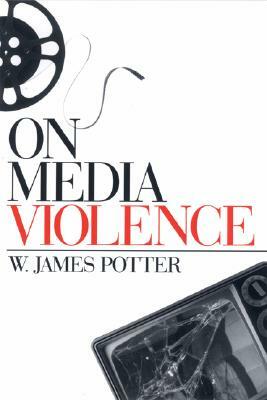 On Media Violence by W. James Potter