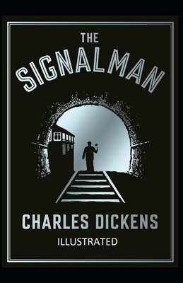 The Signal-Man Illustrated by Charles Dickens