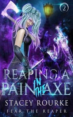 Reaping a Pain in the Axe by Stacey Rourke