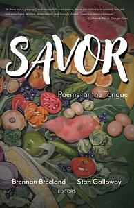 Savor: Poems for the Tongue  by Brennan Breeland, Stan Galloway