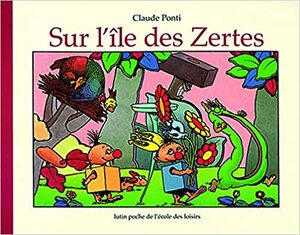 Sur l'île des Zertes by Claude Ponti